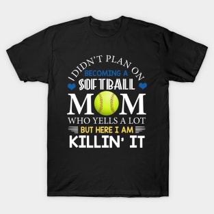 I Didn't Plan On Becoming A Softball Mom T-Shirt